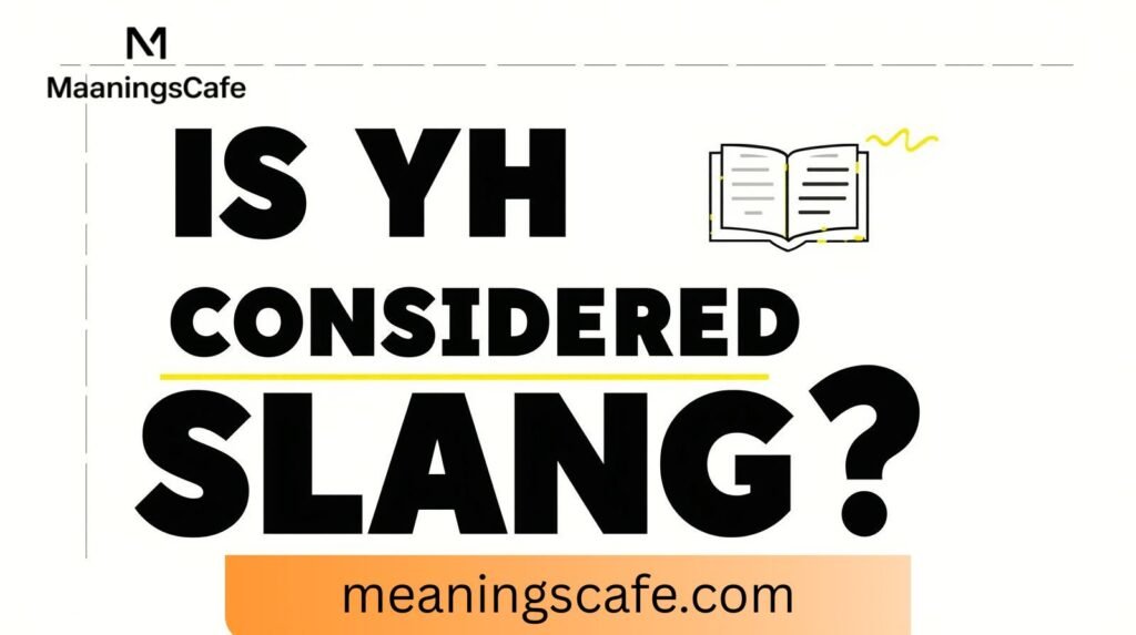 is-yh-considered-slang