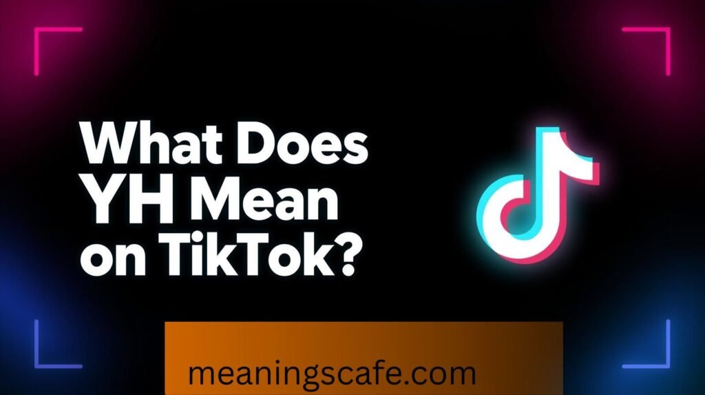 what-does-yh-mean-on-tiktok