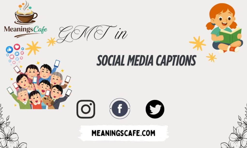 gmt-in-social-media-captions