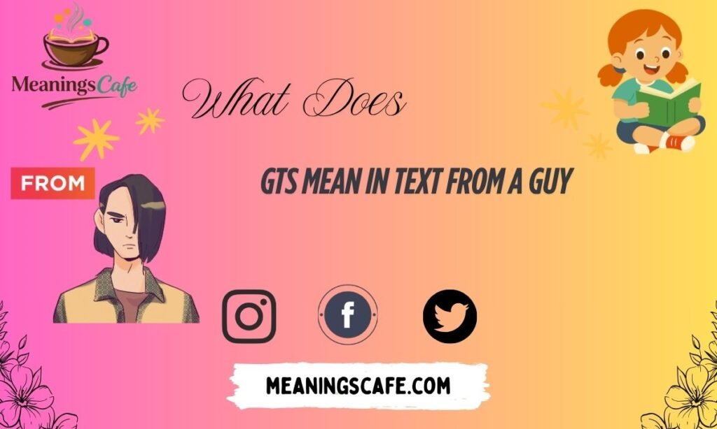 gts-mean-in-text-from-a-guy