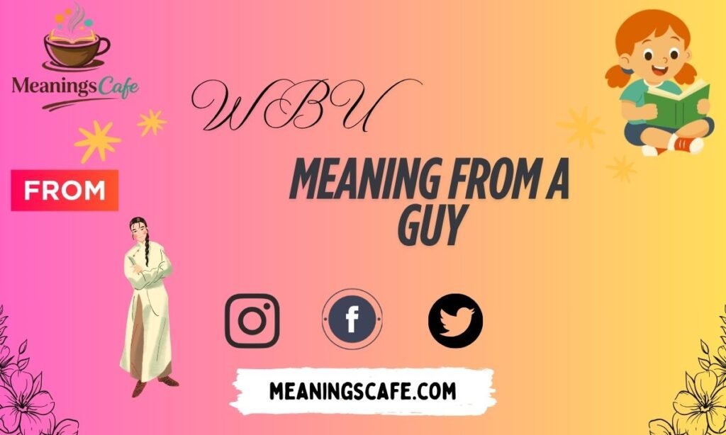 wbu-meaning-from-a-guy