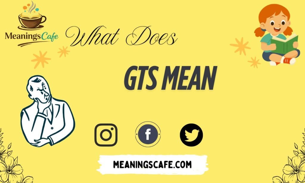 what-does-gts-mean