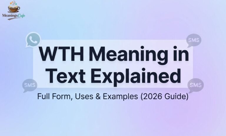 WTH meaning in text explained full form uses examples 2026